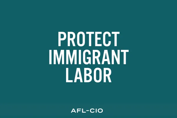 Protect Immigrant Labor