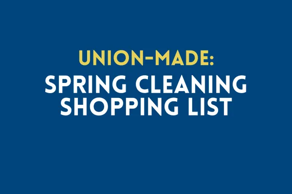 Union-Made Spring Cleaning Shopping List