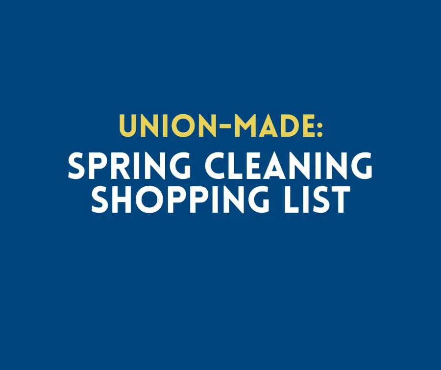 Union-Made Spring Cleaning Shopping List